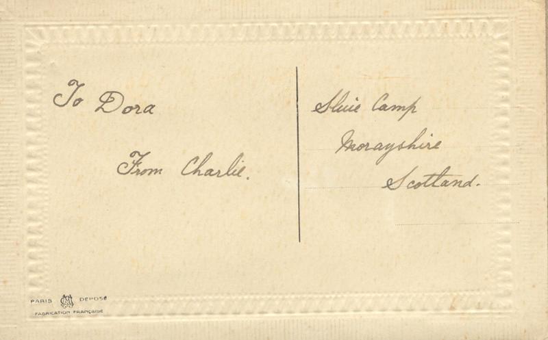 nd 15, back.
Sluie Camp
Morayshire
Scotland.
To Dora
From Charlie.