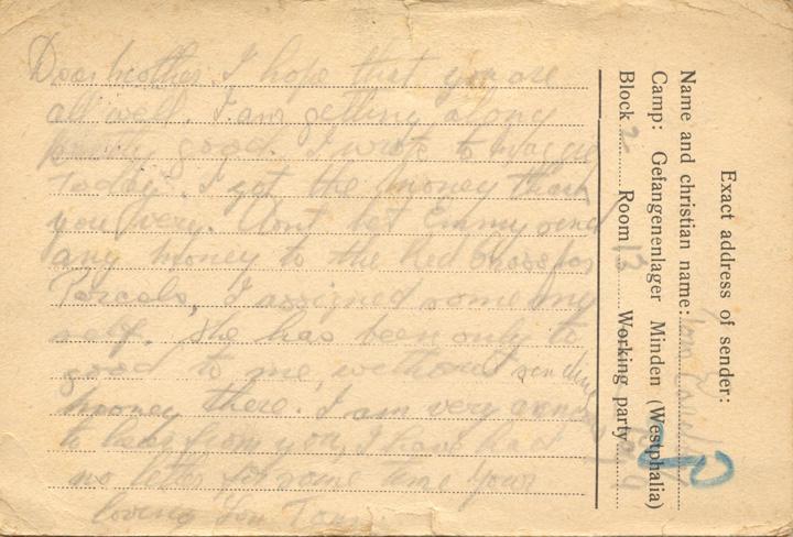 Dear mother. I hope that you are all well. I am getting along pretty good. I wrote to maggie today I got the money [?] you very. dont let Emmy send any money to the Red Cross for Parcels, I assigned some my self. She has been only to good to me, without sending money there. I am very anxious to hear from you, I have had no letters for some time your loving Son Tom