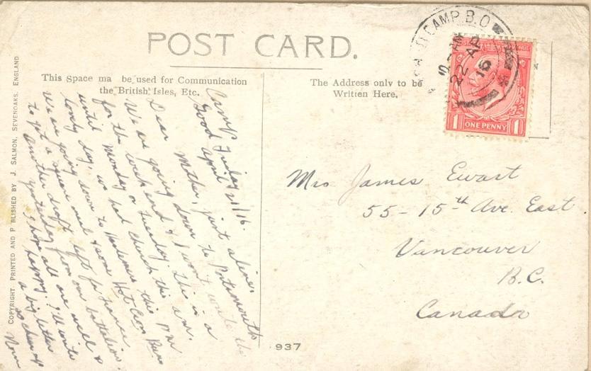 Camp, Good Friday, April 21/16

Dear Mother, just a line.  We are going down to Portmouth for the weekend and I won't write until Monday or Tuesday.  This is a lovely day, we had church this a.m.   We are going down to Haslemers this p.m. to get a square meal and some Hot Cross Buns.  Another draft left for France yesterday from our battalion.  I hope all are well &amp; happy.  Will write a big letter so cheer up.

Norm