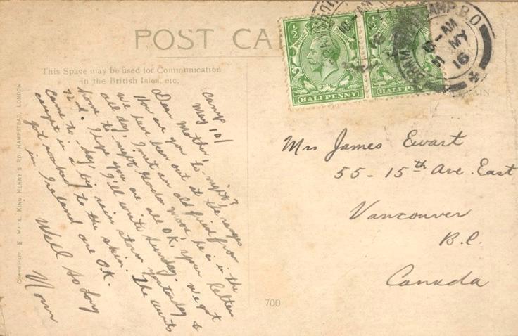 Camp May 10

Dear Mother,

How are you to-night?  We have been out at the ranges all day, I met an old friend to-night, Gordon Moore, he is in the 72nd.  I hope you are all o.k.  Your letter came to-day.  I'll write Sunday.  We got caught in a big rain storm yesterday and got soak to the skin.  The Aunts in Ireland are O.K.

Well so long

Norm